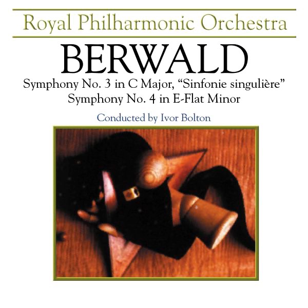 Berwald: Symhony No. 3 in C Major - "Sinfonie Singulière" & Symphony No. 4 in E-Flat Major by Ivor Bolton & Royal Philharmonic Orchestra album cover