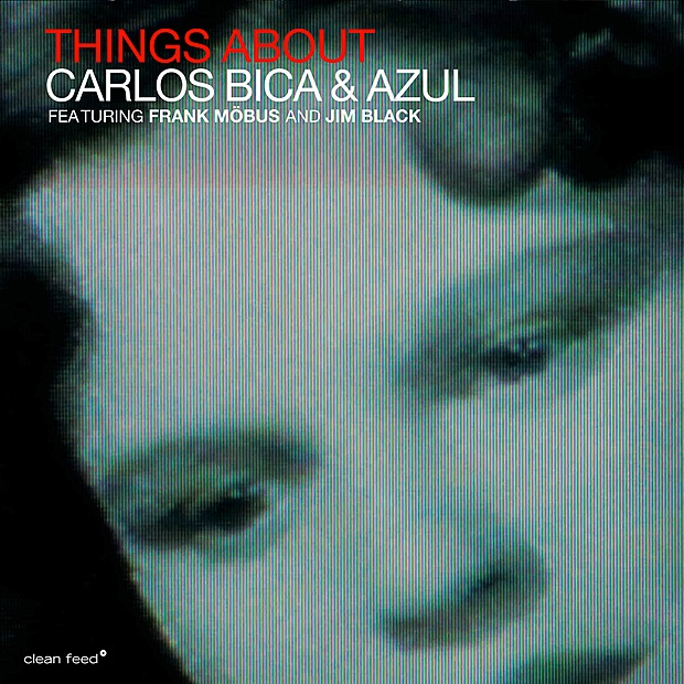 Things About (feat. Frank Möbus & Jim Black) by Carlos Bica & Azul album cover