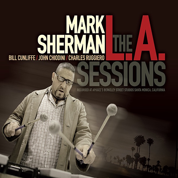 The L.A. Sessions (feat. Bill Cunliffe, John Chiodini & Charles Ruggiero) by Mark Sherman album cover