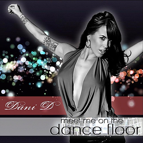 Meet Me On the Dance Floor (Remixes) - EP by Dani D album cover