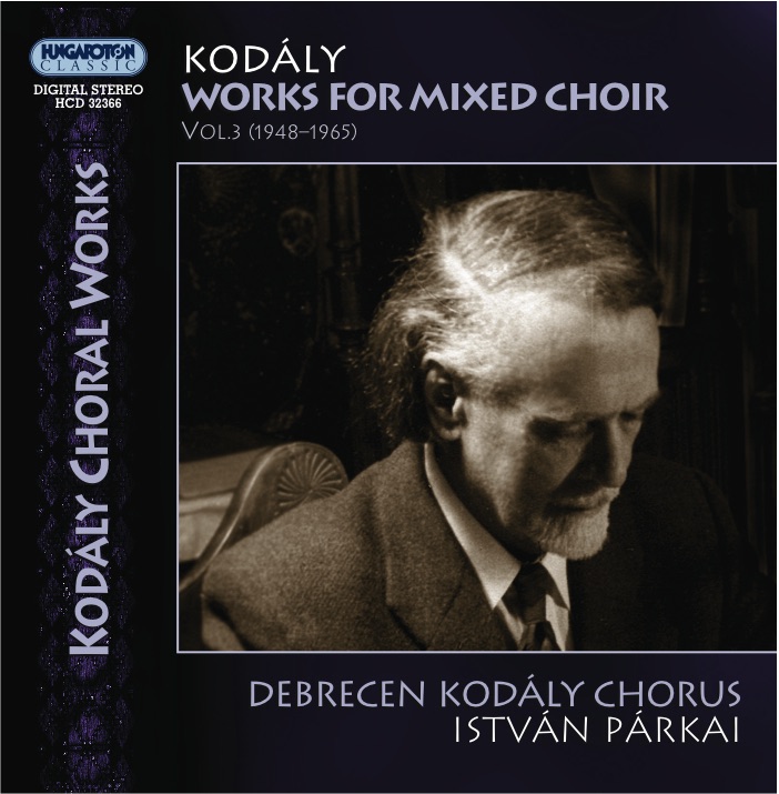 Kodály: Works for Mixed Choir, Vol. III by Debrecen Kodály Chorus & Istvan Parkai album cover