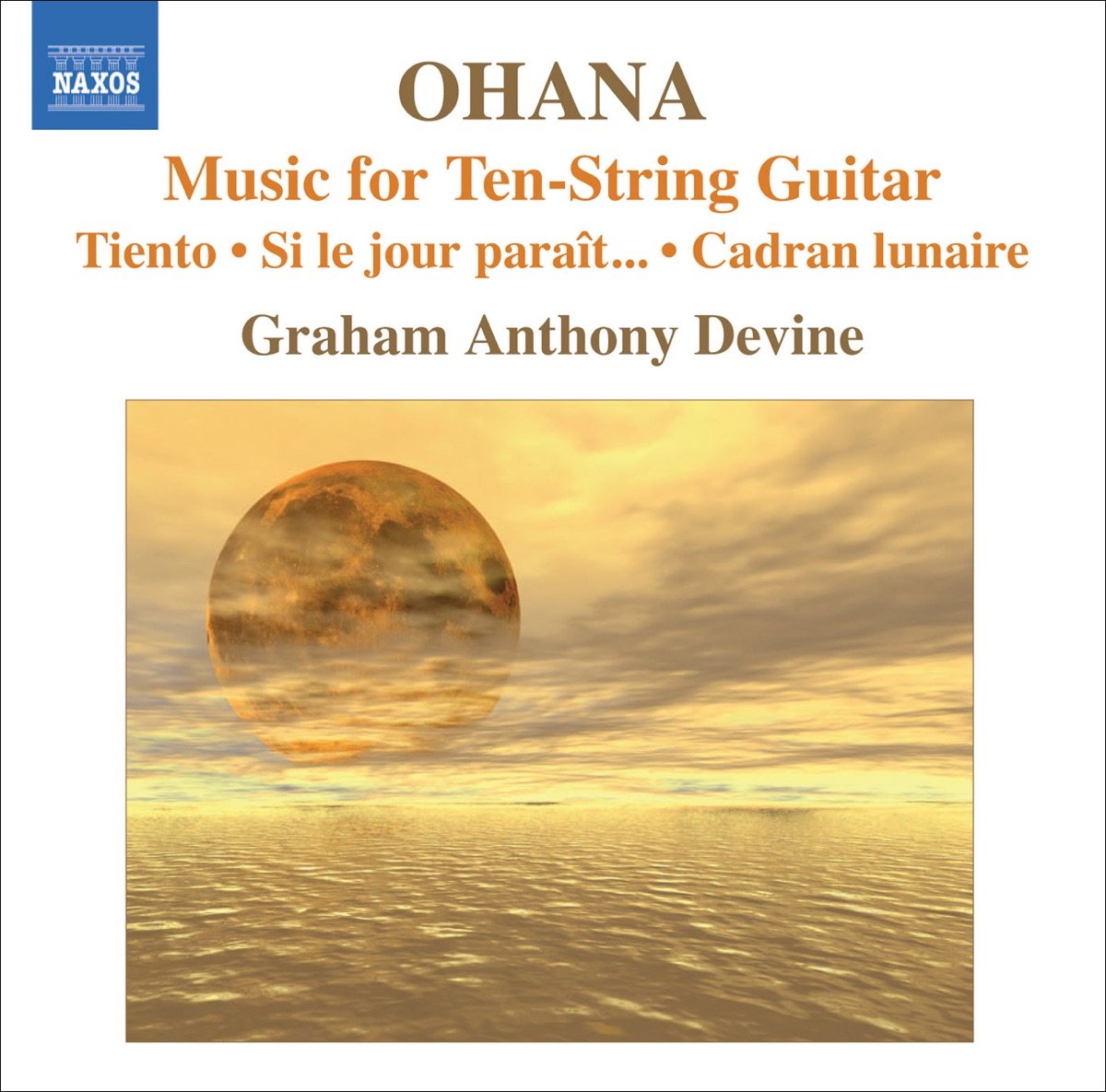 Ohana, M.: Guitar Music - Tiento - Si Le Jour Parait… - Cadran Lunaire by Graham Anthony Devine album cover