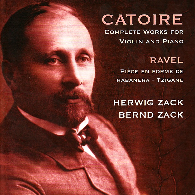 Catoire: Complete Works for Violin and Piano - Ravel: Pièce en Forme de Habanera, Tzigane by Herwig Zack & Bernd Zack album cover