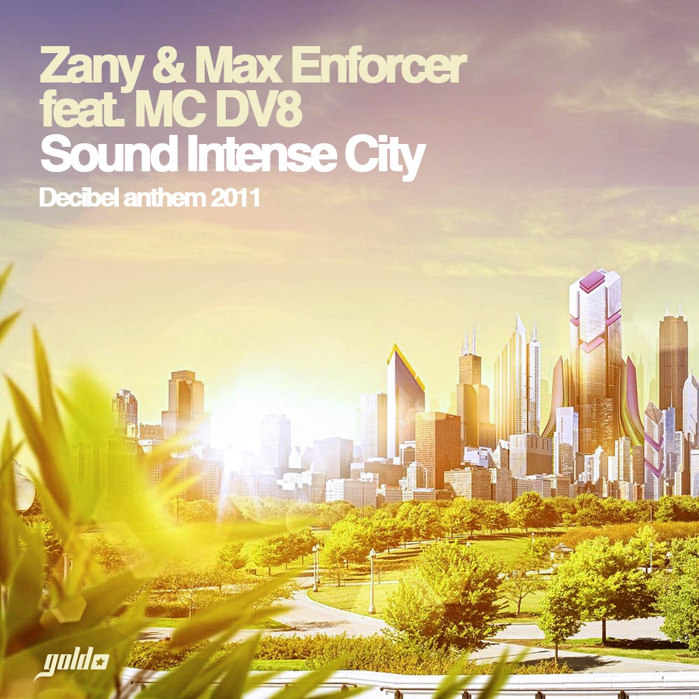 Gold 004 - Single (Zany & Max Enforcer feat. MC DV8 - Sound Intense City (Decibel Anthem 2011)) by Zany & Max Enforcer album cover