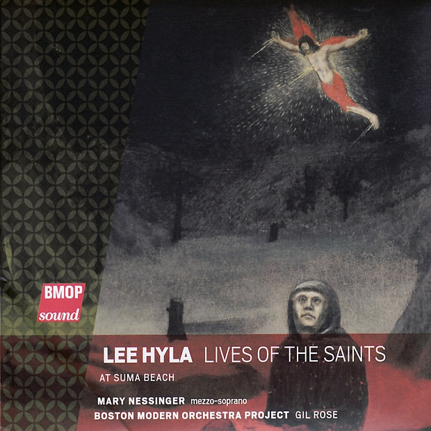 Lee Hyla: Lives of the Saints by Boston Modern Orchestra Project, Gil Rose & Mary Nessinger album cover