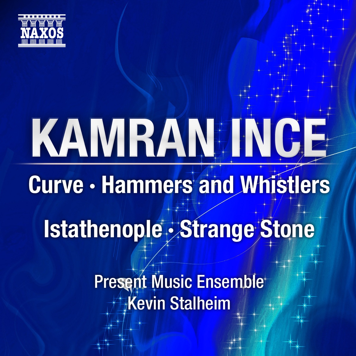 Ince: Curve - Hammers and Whistlers - Istathenople - Strange Stone by Present Music Ensemble, Milwaukee Children's Choir, Milwaukee Youth Symphony String Orchestra, Kevin Stalheim, Milwaukee Choral Artists, Hadass Pal-Yarden, Neva Ozgen & Ali Cabuk album cover