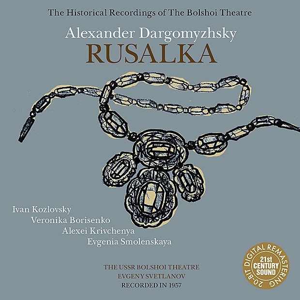 Dargomyzhsky: Rusalka by Bolshoi Theatre, Ivan Kozlovsky, Veronika Borisenko, Alexei Krivchenya, Evgenia Smolenskaya, Evgeny Svetlanov & Bolshoi Theatre Orchestra album cover