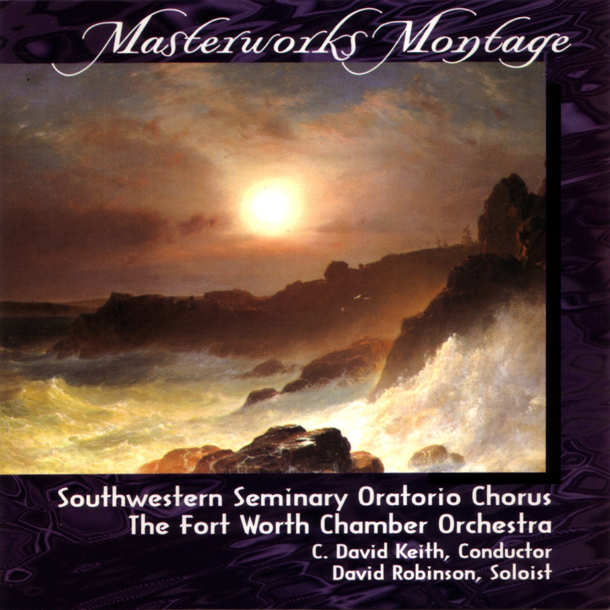 Masterworks Montage by Southwestern Seminary Oratorio Chorus & Fort Worth Chamber Orchestra album cover