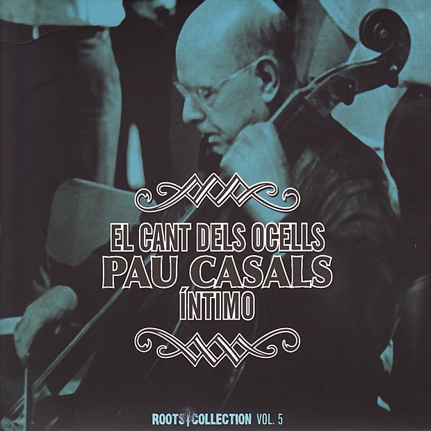 El Cant Dels Ocells Pau Casals Íntimo by Pablo Casals album cover