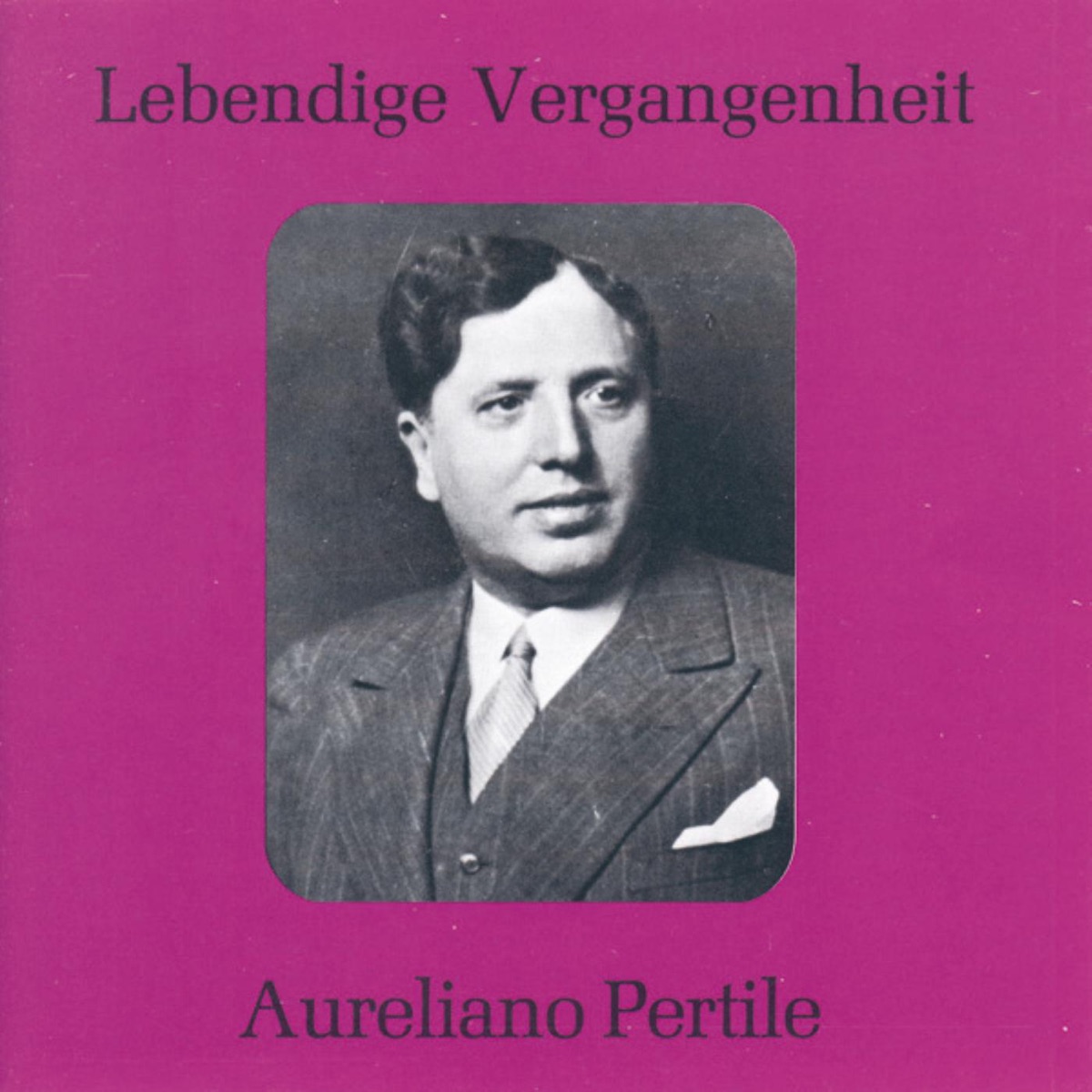 Lebendige Vergangenheit - Aureliano Pertile by Aureliano Pertile album cover