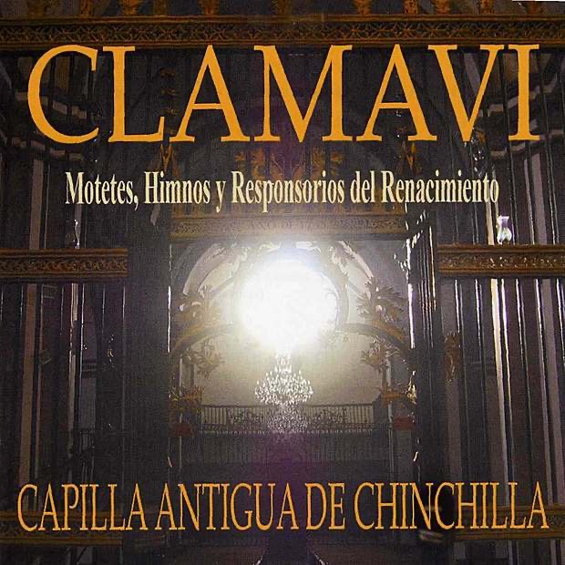 Clamavi, Motets, Himnos y Responsorios del Renacimiento by Capilla Antigua de Chinchilla album cover