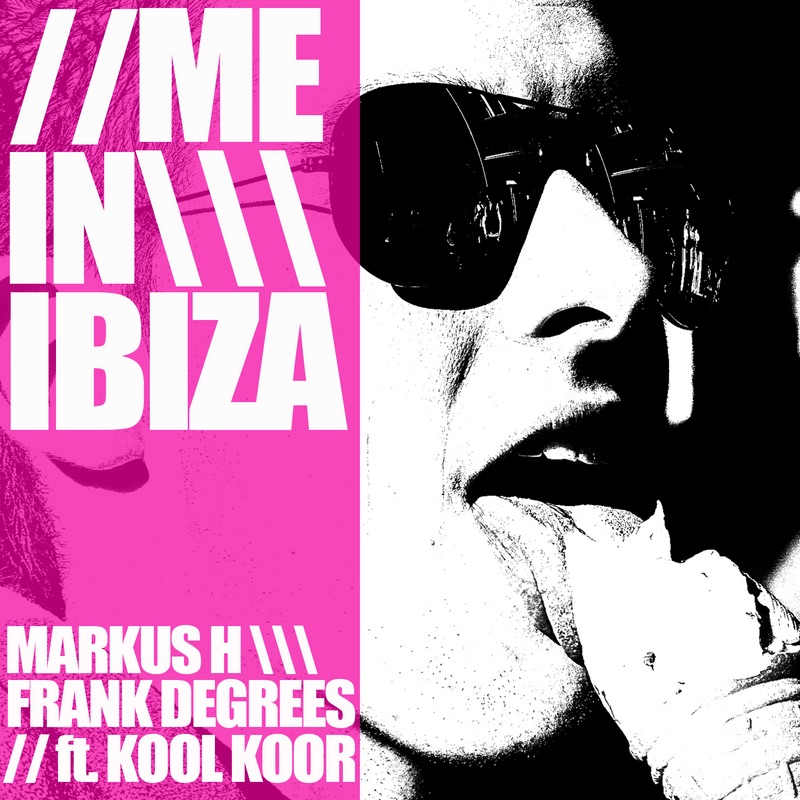 Me in Ibiza (feat. Kool Koor) by Markus h & Frank Degrees album cover