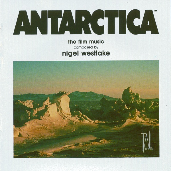 Nigel Westlake : Antarctica - The Film Music by Carl Vine, David Pereira, Louise Johnson, Timothy Kain, Phillippe Marc Anquetil & Christine Douglas album cover