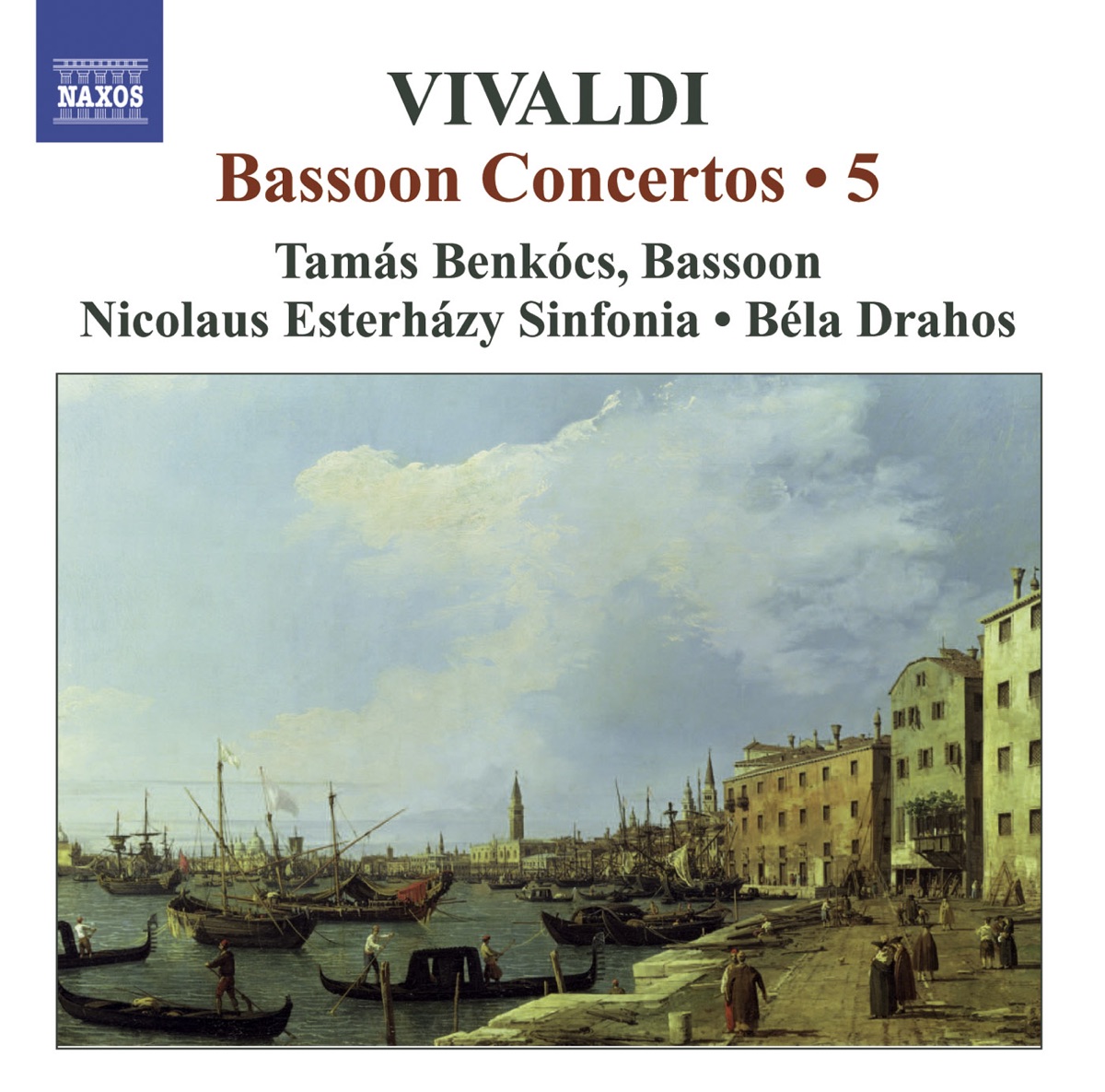 Vivaldi: Bassoon Concertos, Vol. 5 - RV 466, 469, 473, 491, 496 & 497 by Tamás Benkócs, Béla Drahos & Nicolaus Esterházy Sinfonia album cover