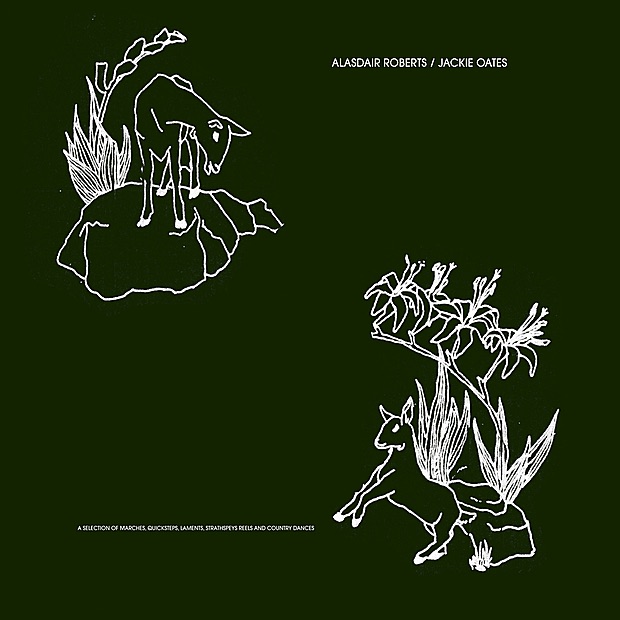 A Selection of Marches, Quicksteps, Laments, Strathspeys Reels and Country Dances by Alasdair Roberts & Jackie Oates album cover