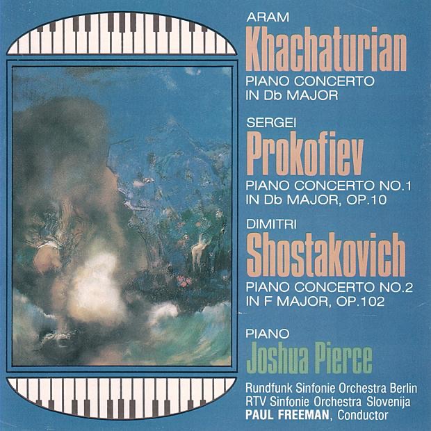 Khachaturian: Piano Concerto - Prokoviev: Concerto No.1 - Shostakovitch: Concerto No. 2 by Joshua Pierce, Paul Freeman & RTV Sinfonie Orchestra Slovenija album cover
