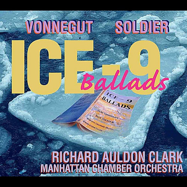Ice-9 Ballads by Kurt Vonnegut & Dave Soldier album cover