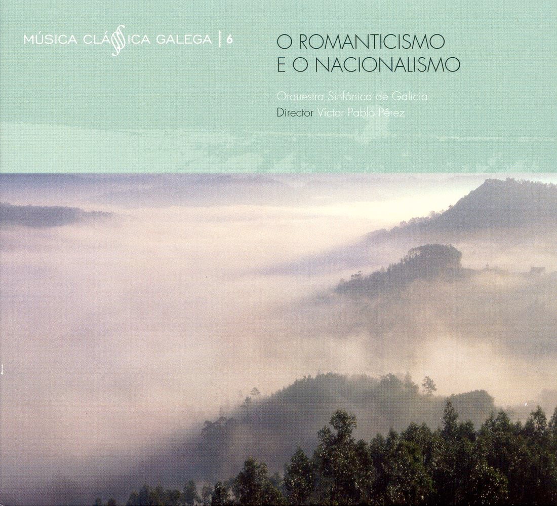 O Romanticismo e O Nacionalismo (Música clásica galega 6) by Orquestra Sinfónica de Galicia & Víctor Pablo Pérez album cover