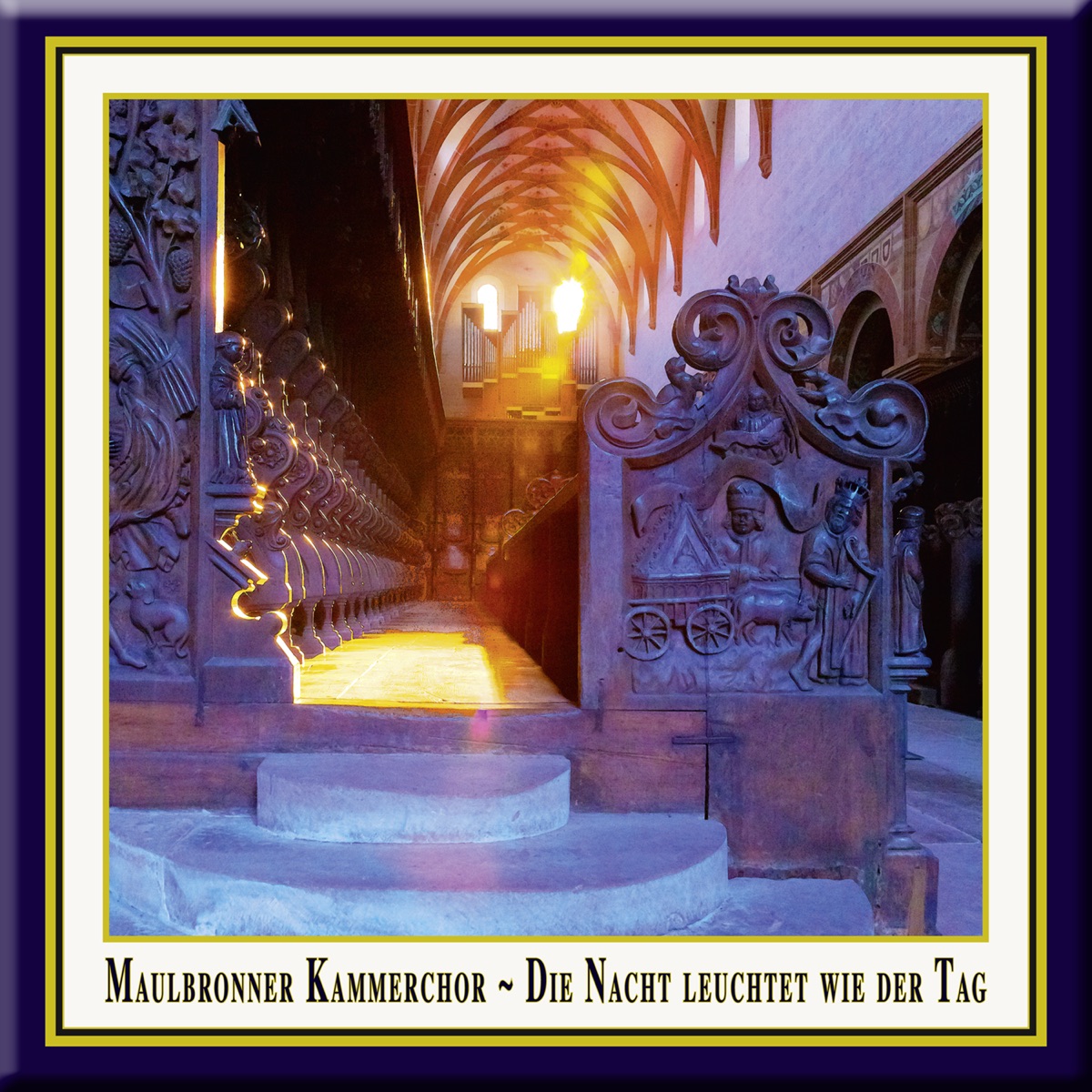 Choral Concert: Die Nacht leuchtet wie der Tag / The night shines as the day by Maulbronn Chamber Choir, Maulbronn Monastery Edition, Jürgen Budday & Musica Sacra album cover