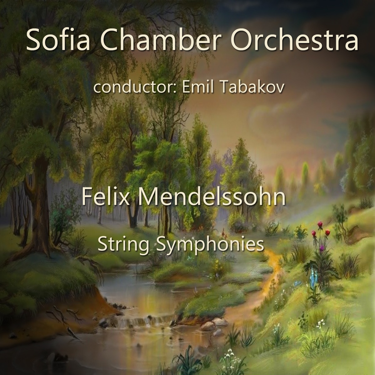 Felix Mendelssohn: String Symphonies by Sofia Chamber Orchestra & Emil Tabakov album cover