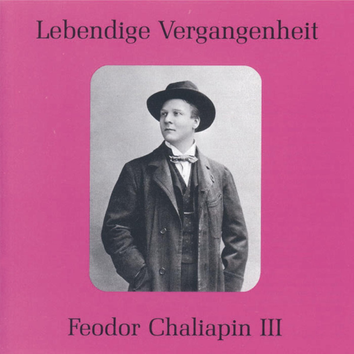 Lebendige Vergangenheit - Feodor Chaliapin (Vol. 3) by Feodor Chaliapin album cover