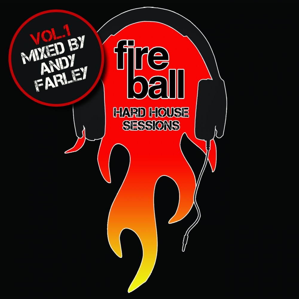 Fireball Hard House Sessions, Vol. 1 (Mixed By Andy Farley) by Andy Farley album cover