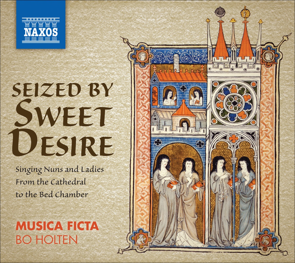 Vocal Ensemble Music - Seized By Sweet Desire - Singing Nuns and Ladies, from the Cathedral to the Bed Chamber by Musica Ficta album cover