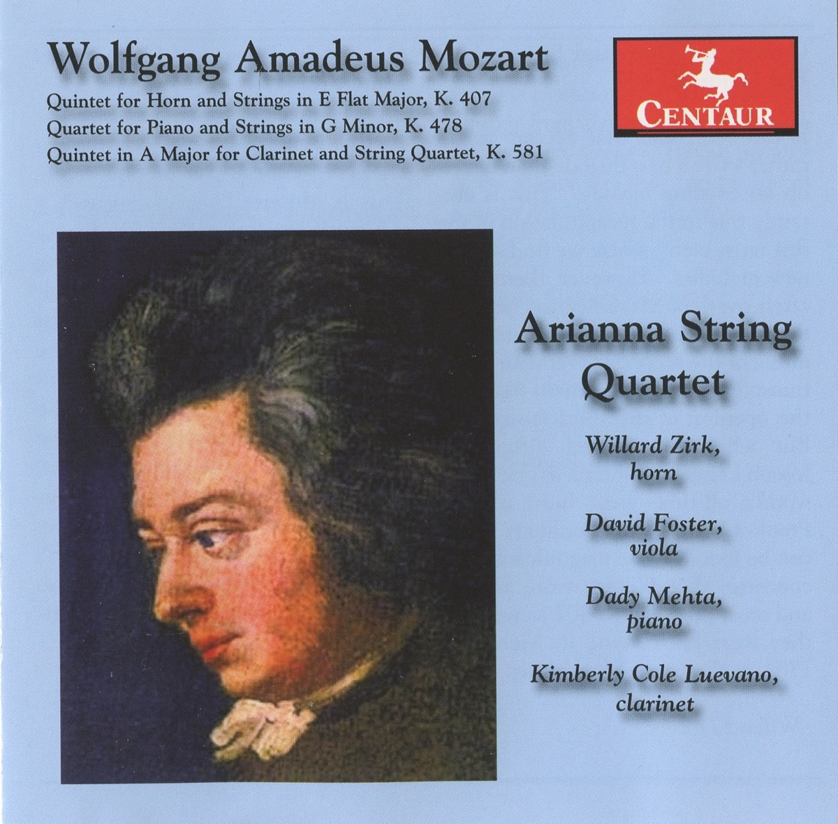 Mozart: Quintet for Horn and Strings in E flat major, K. 407 - Quartet for Piano and Strings in G minor, K. 478 - Quintet in A major for Clarinet and String Quartet, K. 581 by Arianna String Quartet, Willard Zirk, Dady Mehta & Kimberly Cole Luevano album cover