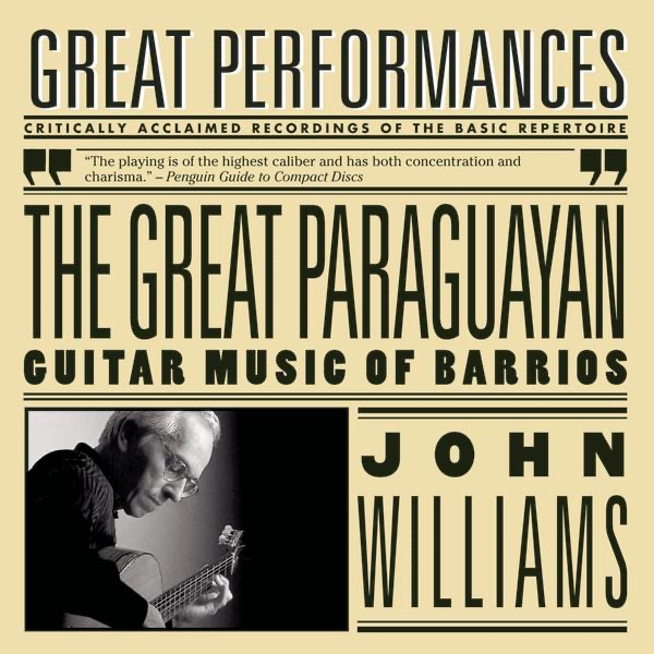 Great Performances - The Great Paraguayan: Solo Guitar Works by Barrios by John Williams album cover