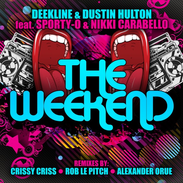 The Weekend (feat. Sporty-O & Nikki Carabello) - EP by Deekline & Dustin Hulton album cover