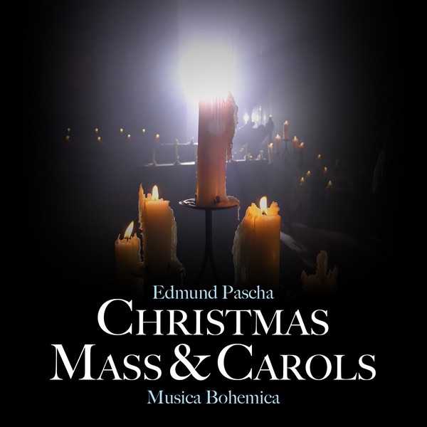 Edmund Pascha: Christmas Mass and Carols by Musica Bohemica album cover