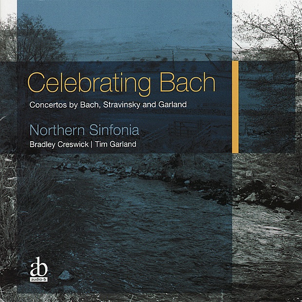 Celebrating Bach by Northern Sinfonia, Bradley Creswick & Tim Garland album cover