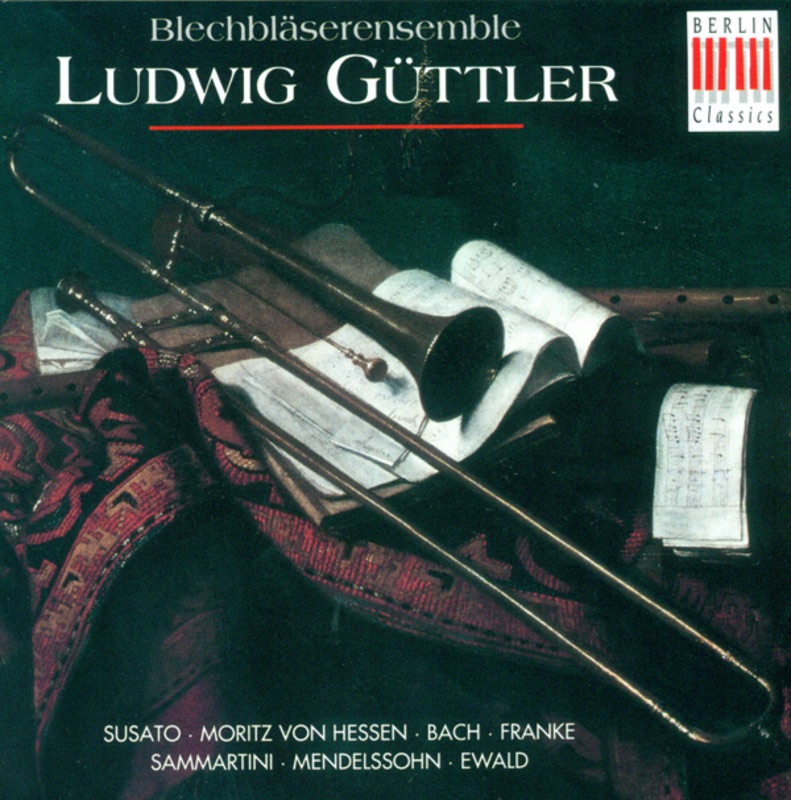 Susato, Hessen-Kassel, Bach, Franke & Sammartini: Brass Ensemble Arrangements by Ludwig Guettler & Ludwig Güttler Brass Ensemble album cover