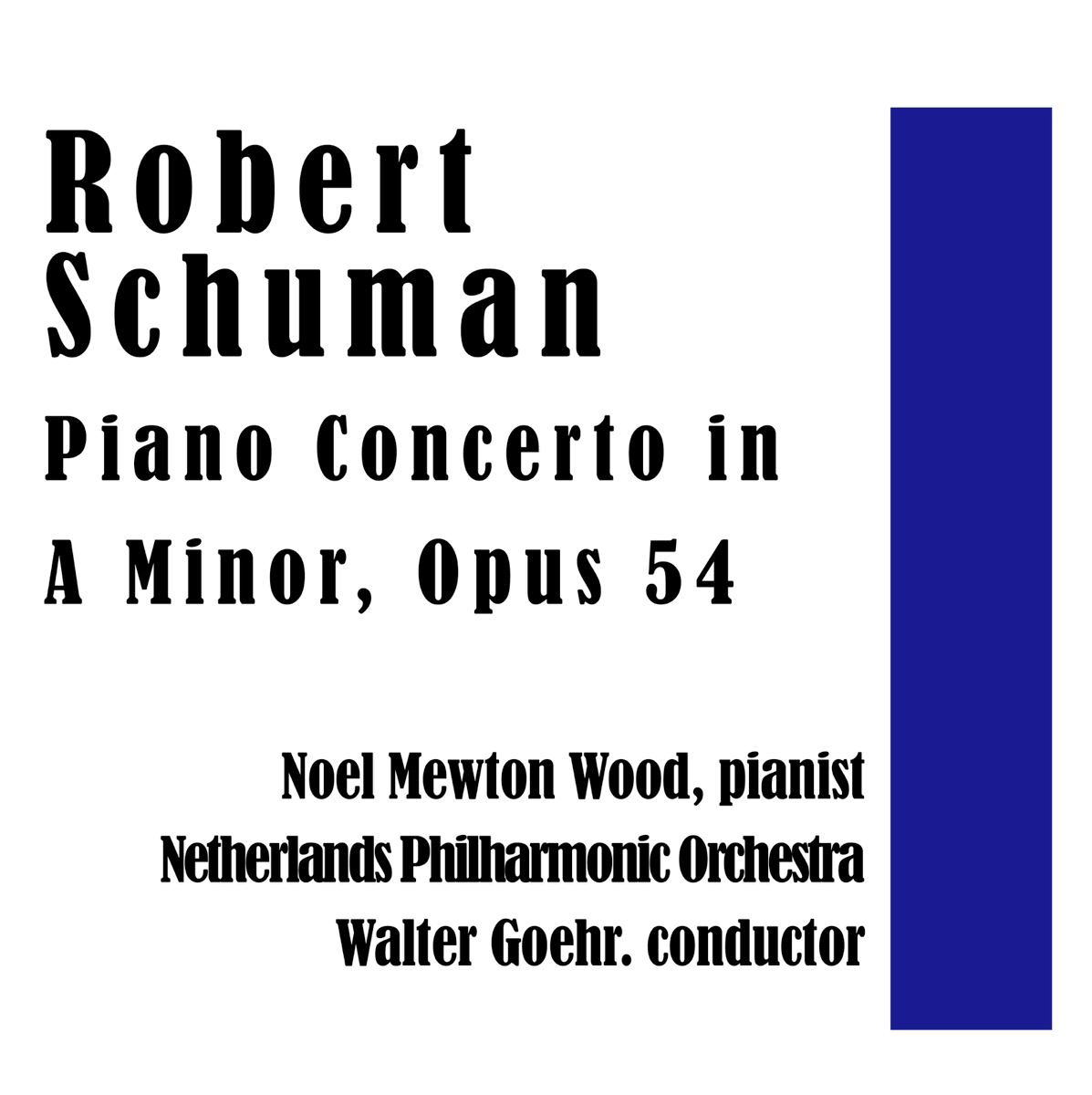 Robert Schumann's Piano Concerto in A minor, Op.54 by Walter Goehr, Noel Mewton Wood & Netherlands Philharmonic Orchestra album cover