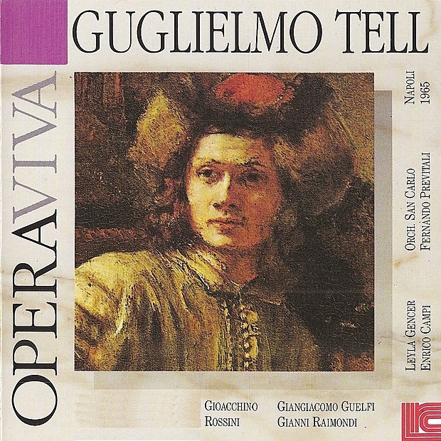 Rossini: William Tell by Giangiancomo Guelfi, Gianni Raimondi, Leyla Gencer, Choir of The San Carlo Theatre, Naples Italy, Orchestra of The San Carlo Theatre, Naples Italy & Fernando Previtali album cover
