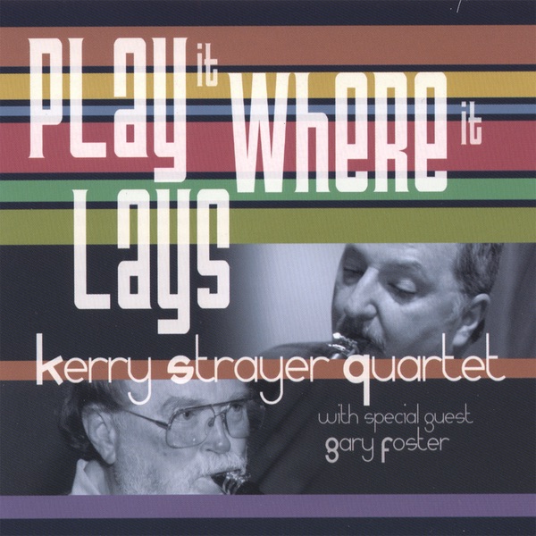 Play It Where It Lays by Kerry Strayer Quartet album cover