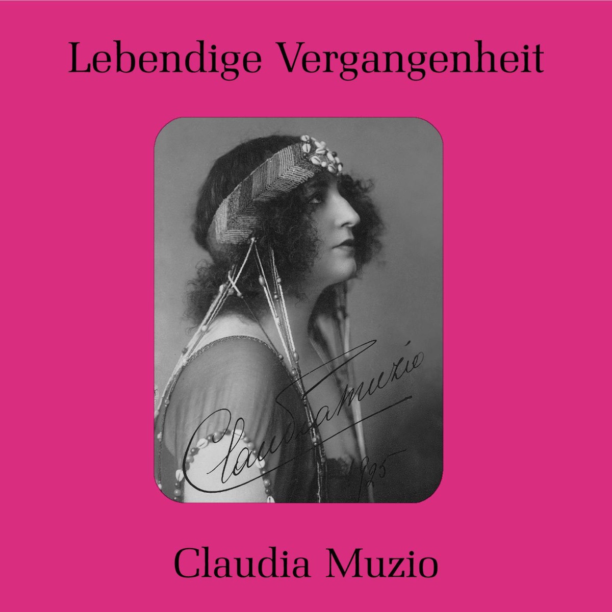 Lebendige Vergangenheit - Claudia Muzio by Claudia Muzio album cover