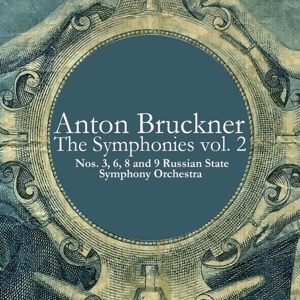 Anton Bruckner: The Symphonies, Vol. 2 - Nos. 3, 6, 8 and 9 by Russian State Symphony Orchestra & Gennady Rozhdestvensky album cover