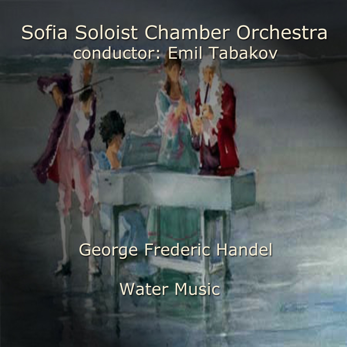 George Frideric Handel: Water Music by Sofia Soloists Chamber Orchestra & Emil Tabakov album cover