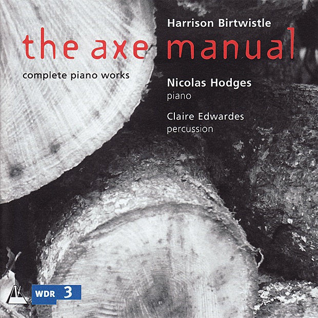 Birtwistle: the Axe Manual Complete Works for Solo Piano by Nicolas Hodges & Claire Edwardes album cover