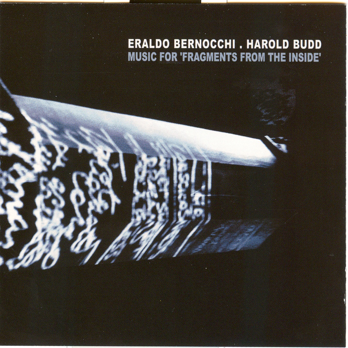 Music for 'Fragments from the Inside' by Eraldo Bernocchi & Harold Budd album cover