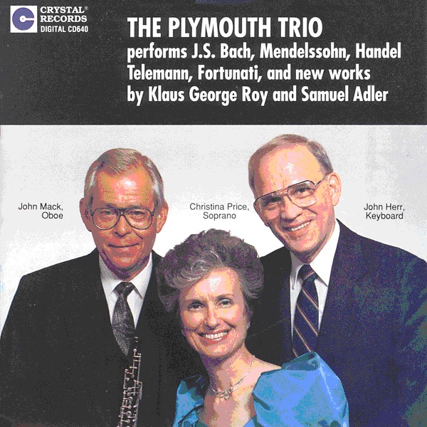 The Plymouth Trio Performs J.S. Bach, Mendelssohn, Handel, Telemann, Fortunati and New Works By Klaus George Roy and Samuel Adler by The Plymouth Trio, Christina Price & John Herr album cover