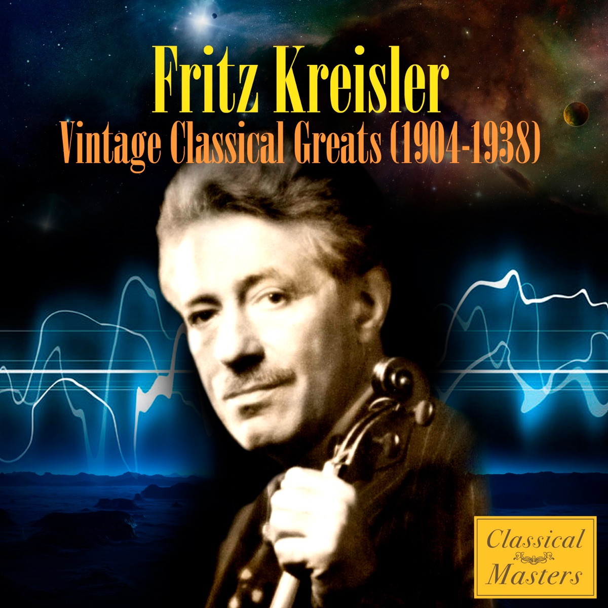 Vintage Classical Greats (1904-1938) by Fritz Kreisler album cover