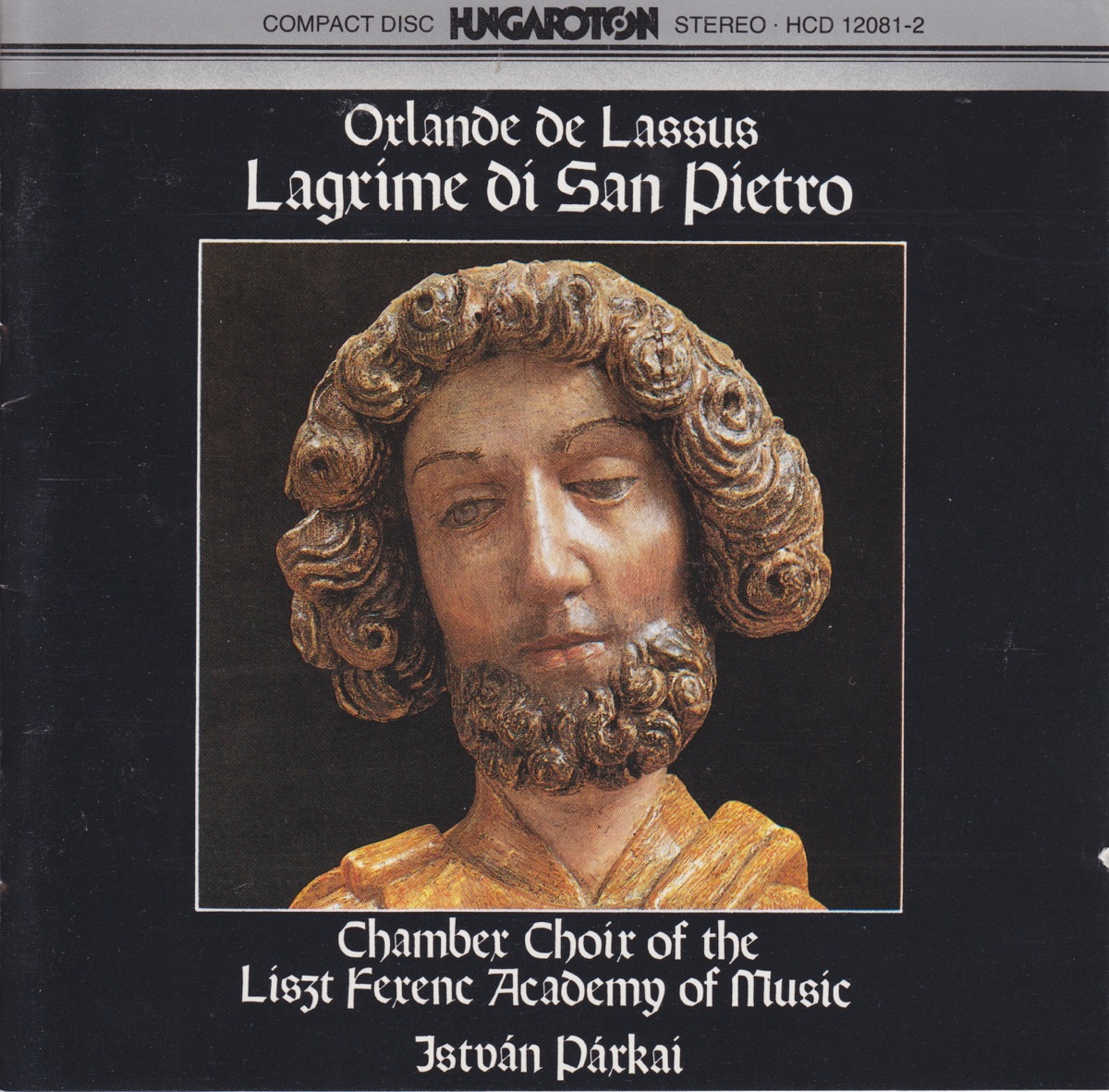 Lassus: Lagrime di San Pietro by Chamber Choir of the Liszt Ferenc Academy of Music & Istvan Parkai album cover