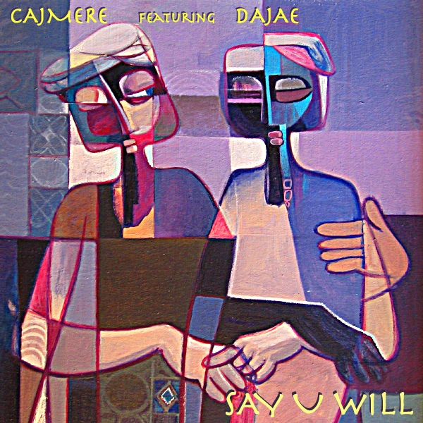 Say U Will - Single by Cajmere featuring Dajae album cover