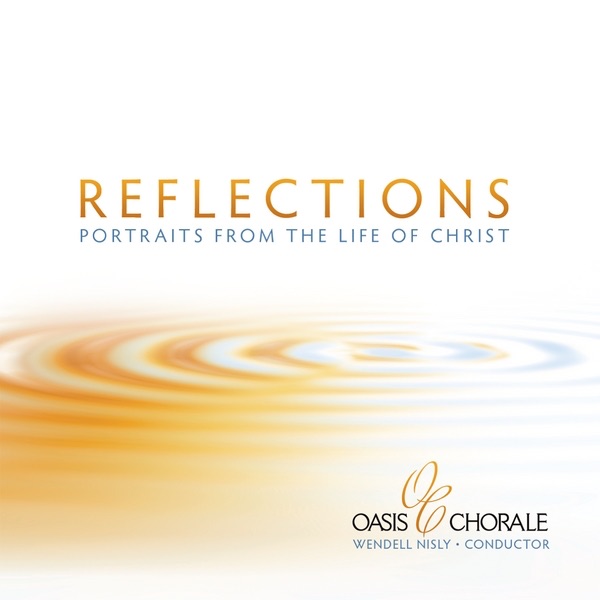 Reflections: Portraits from the Life of Christ by Oasis Chorale album cover
