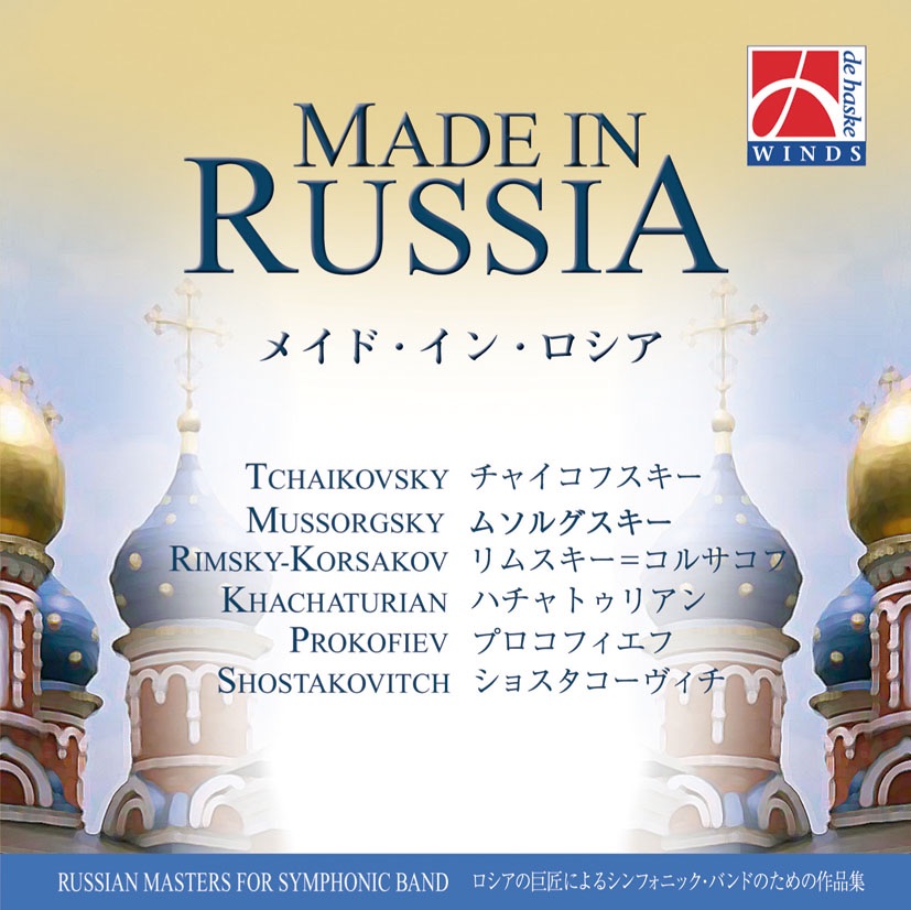 Made in Russia by The Johan Willem Friso Military Band, The Symphonic band of the Belgian Navy, Tokyo Kosei Wind Orchestra, The Royal Norwegian Navy Band, The Symphonic Band of the Lemmens Conservatory, The Royal Military Band of the Netherlands & The Orchestra of the Lithuanian Armed Forces album cover
