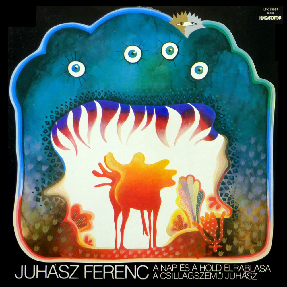 A Nap és a Hold elrablása - A csillagszemű juhász (Hungaroton Classics) by Juhász Ferenc, Szabó Gyula, Csernus Mariann, Deák B. Ferenc, Sólyom Ildikó & Szokolay Ottó album cover