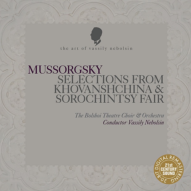 Mussorgsky: Khovanshchina, Sorochintsy Fair by Vassily Nebolsin, Alexei Krivchenya, Bolshoi Theatre Orchestra & Chorus of the Bolshoi Theatre album cover