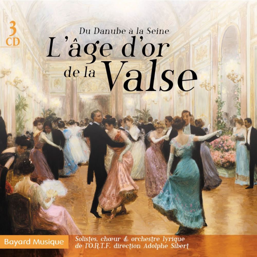 L'âge d'or de la valse : Du Danube à la Seine by Solistes de l'ORTF, Choeur de l'ORTF, Orchestre lyrique de l'ORTF & Adolphe Sibert album cover